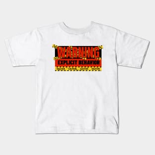 Warning Explicit Behavior Caution! Kids T-Shirt